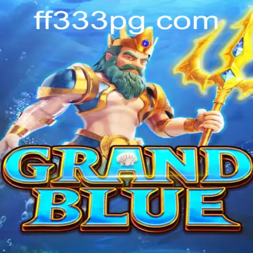 Descubra as Aventuras do Jogo GRANDBLUE com FF333.COM